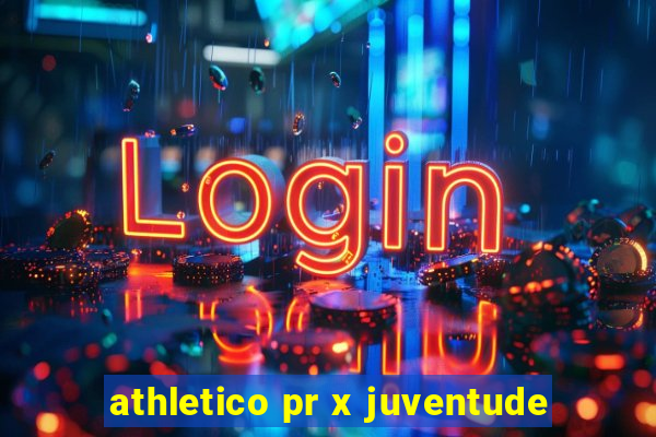 athletico pr x juventude